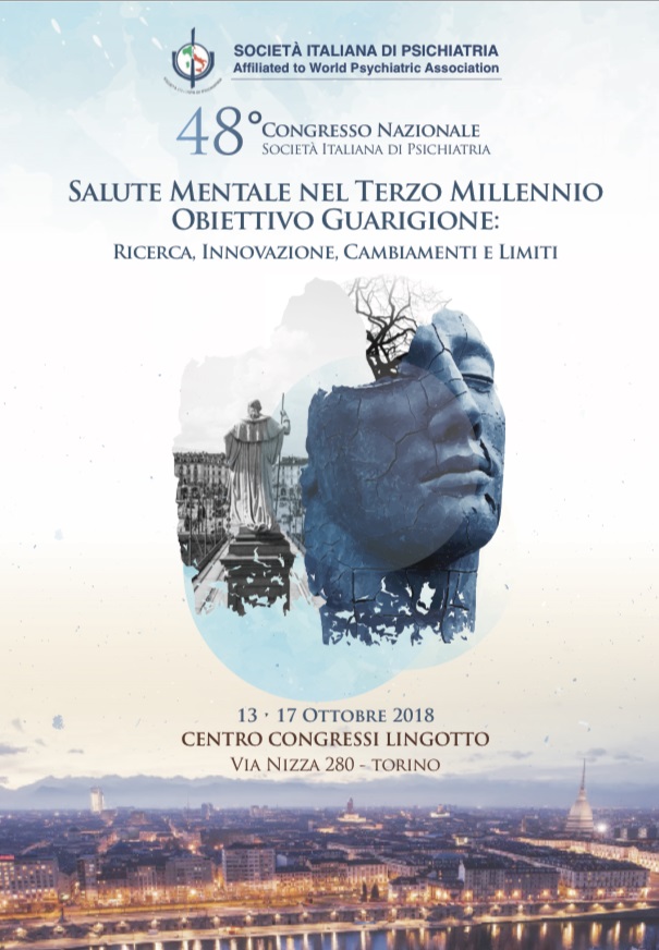 48° Congresso Nazionale della Società Italiana di Psichiatria (SIP): Salute Mentale nel Terzo Millennio Obiettivo Guarigione: Ricerca, Innovazione, Cambiamenti e Limiti. Torino, 13-17 Ottob