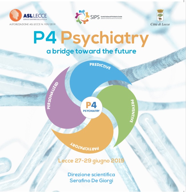 P4 Psychiatry a bridge toward the future - Lecce 27-29 giugno 2019